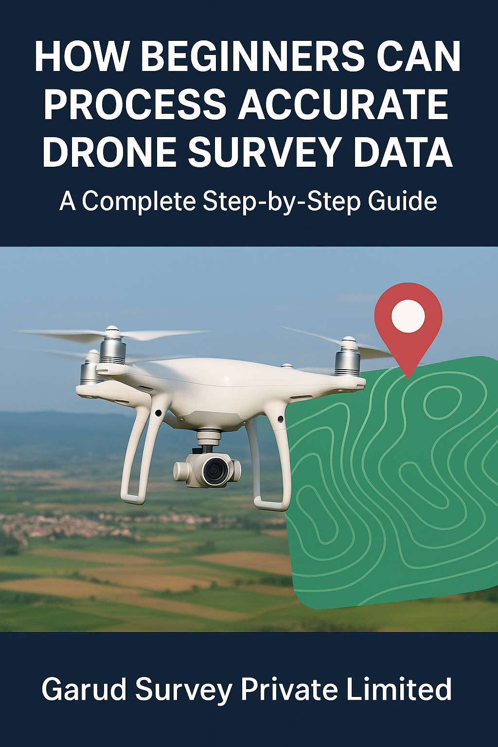 You are currently viewing How Beginners Can Process Accurate Drone Survey Data: A Complete Step-by-Step Guide